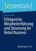 Erfolgreiche Mitarbeiterführung und Steuerung im Retail Business (eBook, PDF)