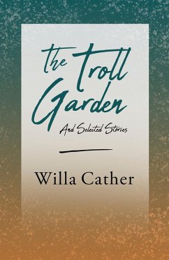 The Troll Garden and Selected Stories (eBook, ePUB) - Cather, Willa
