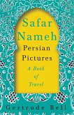 Safar Nameh - Persian Pictures - A Book Of Travel (eBook, ePUB)
