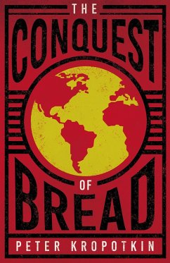 The Conquest of Bread (eBook, ePUB) - Kropotkin, Peter; Robinson, Victor