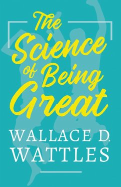 The Science of Being Great (eBook, ePUB) - Wattles, Wallace D.