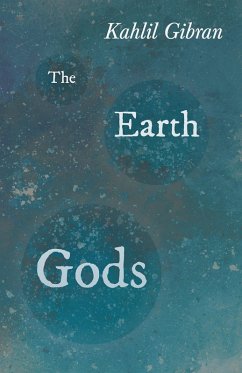 The Earth Gods (eBook, ePUB) - Gibran, Kahlil