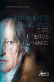 O Pensamento Hegeliano e os Direitos Humanos (eBook, ePUB) O Pensamento Hegeliano e os Direitos Humanos (eBook, ePUB)