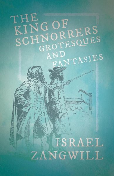 The King of Schnorrers - Grotesques and Fantasies (eBook, ePUB) The King of Schnorrers - Grotesques and Fantasies (eBook, ePUB)