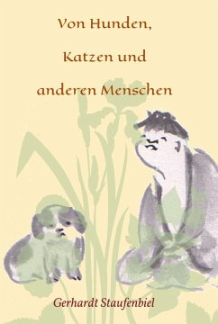 Von Hunden, Katzen und anderen Menschen (eBook, ePUB) - Staufenbiel, Gerhardt
