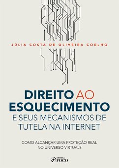 Direito ao esquecimento e seus mecanismos de tutela na internet (eBook, ePUB) - Coelho, Júlia Costa de Oliveira