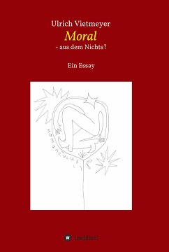 Moral - aus dem Nichts? (eBook, ePUB) - Vietmeyer, Ulrich