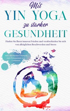 Mit Yin Yoga zu starker Gesundheit (eBook, ePUB) - Sonnenberg, Flora