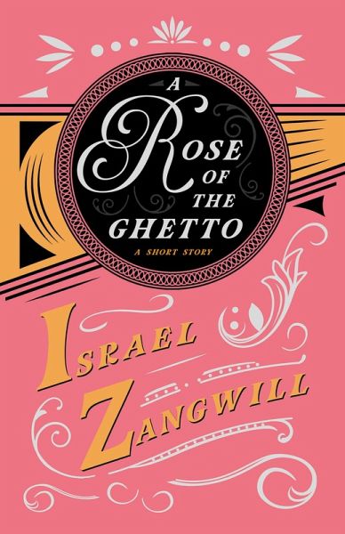 A Rose of the Ghetto - A Short Story (eBook, ePUB) A Rose of the Ghetto - A Short Story (eBook, ePUB)