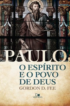 Paulo, o Espírito e o povo de Deus (eBook, ePUB) - Fee, Gordon