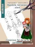Bambole talismano slave. Creazione fai da te di talismani (eBook, ePUB)