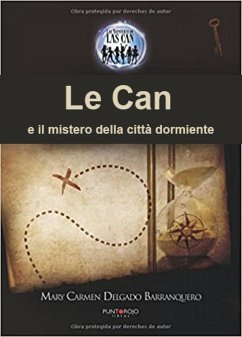 Le Can e il mistero della città dormiente (eBook, ePUB) - Barranquero, Mary Carmen Delgado