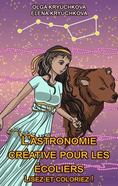 L'astronomie créative pour les écoliers. Lisez et coloriez! (eBook, ePUB) - Kryuchkova, Olga; Kryuchkova, Elena