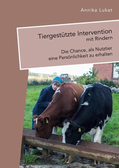 Tiergestützte Intervention mit Rindern: Die Chance, als Nutztier eine Persönlichkeit zu erhalten - Lukat, Annika