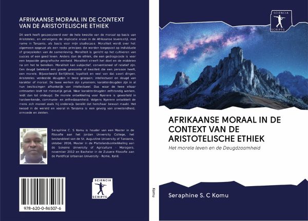 AFRIKAANSE MORAAL IN DE CONTEXT VAN DE ARISTOTELISCHE ETHIEK AFRIKAANSE MORAAL IN DE CONTEXT VAN DE ARISTOTELISCHE ETHIEK