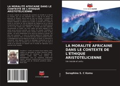 LA MORALITÉ AFRICAINE DANS LE CONTEXTE DE L'ÉTHIQUE ARISTOTÉLICIENNE - Komu, Seraphine S. C