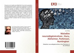 Maladies neurodégénératives : Kuru, Alzheimer, Parkinson, Huntington - O'Daly, Jose
