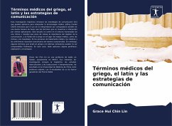 Términos médicos del griego, el latín y las estrategias de comunicación - Lin, Grace Hui Chin