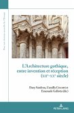 L¿Architecture gothique, entre invention et réception (XIIe-XXe siècle)