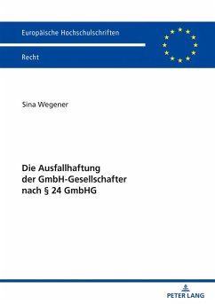 Die Ausfallhaftung der GmbH-Gesellschafter nach § 24 GmbHG - Wegener, Sina