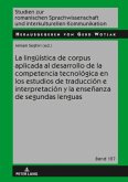 La lingüística de corpus aplicada al desarrollo de la competencia tecnológica en los estudios de traducción e interpretación y la enseñanza de segundas lenguas
