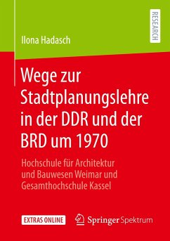 Wege zur Stadtplanungslehre in der DDR und der BRD um 1970 - Hadasch, Ilona