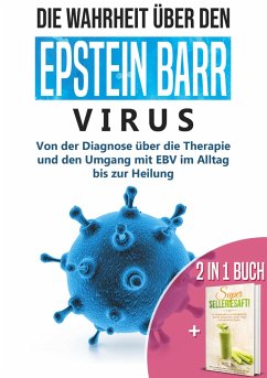 2 in 1 Buch   Die Wahrheit über den Epstein Barr Virus: Von der Diagnose bis zur Heilung   Super Selleriesaft! Mit Selleriesaft zum Idealgewicht, starker Gesundheit, reiner Haut und saniertem Darm