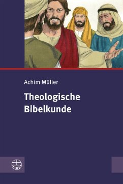 Theologische Bibelkunde - Müller, Achim