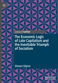 The Economic Logic of Late Capitalism and the Inevitable Triumph of Socialism