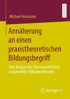 Annäherung an einen praxistheoretischen Bildungsbegriff - Asmussen, Michael