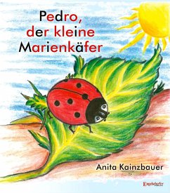 Pedro der kleine Marienkäfer - Kainzbauer, Anita