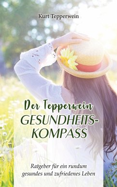 Der Tepperwein Gesundheits-Kompass - Tepperwein, Kurt