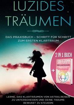 2 in 1 Buch   Luzides Träumen: Das Praxisbuch - Schritt für Schritt zum ersten Klartraum   Enneagramm für Anfänger: Entdecke auf 9 Wegen deine verborgenen Ressourcen und Potenziale