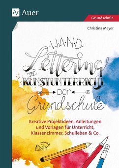Handlettering im Kunstunterricht der Grundschule - Meyer, Christina