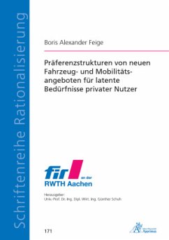 Präferenzstrukturen von neuen Fahrzeug- und Mobilitätsangeboten für latente Bedürfnisse privater Nutzer - Feige, Boris Alexander