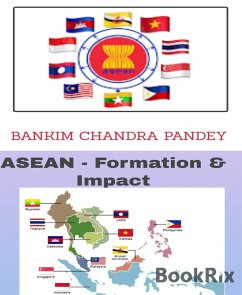ASEAN -Formation & Impact (eBook, ePUB) - Chandra Pandey, Bankim