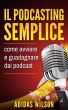 Il podcasting semplice: come avviare e... - Bild 1