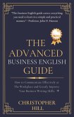 The Advanced Business English Guide: How to Communicate Effectively at The Workplace and Greatly Improve Your Business Writing Skills (eBook, ePUB)