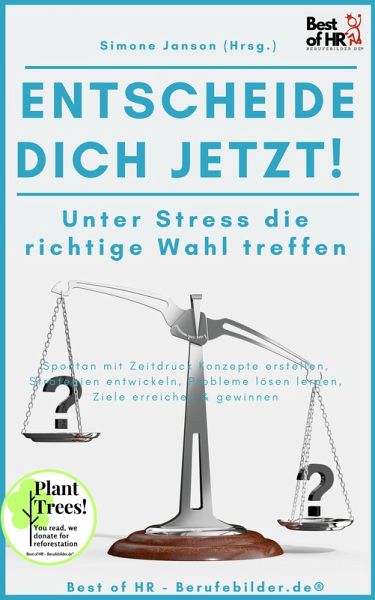 Entscheide Dich Jetzt! Unter Stress die richtige Wahl treffen (eBook, ePUB) Entscheide Dich Jetzt! Unter Stress die richtige Wahl treffen (eBook, ePUB)