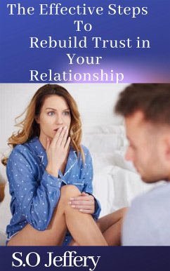 The Effective Steps to Rebuild Trust in Your Relationship (eBook, ePUB) - Jeffery, S.O