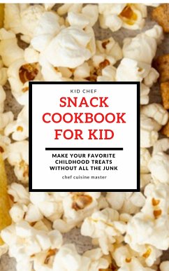 Snack Cookbook For Kid (fixed-layout eBook, ePUB) - Cuisine Master, Chef