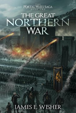 The Great Northern War (The Portal Wars Saga, #2) (eBook, ePUB) - Wisher, James E.