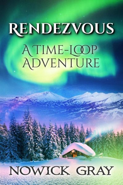 Rendezvous: A Time-Loop Adventure (eBook, ePUB) Rendezvous: A Time-Loop Adventure (eBook, ePUB)