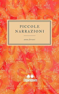 Piccole Narrazioni (eBook, ePUB) - Ferrari, Anna