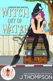 Witch Out of Water: Magic and Mayhem Universe (Kracken's Hole, #1) (eBook, ePUB)