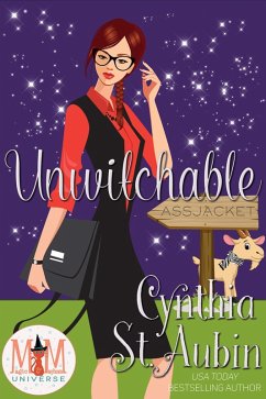 Unwitchable: Magic and Mayhem Universe (The Case Files of Dr. Matilda Schmidt, Paranormal Psychologist, #10) (eBook, ePUB) - Aubin, Cynthia St.
