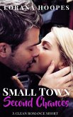 Small Town Second Chances (Small Town Shorts, #2) (eBook, ePUB) Small Town Second Chances (Small Town Shorts, #2) (eBook, ePUB)