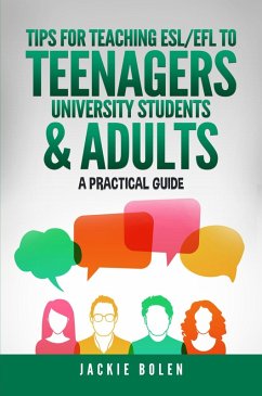 Tips for Teaching ESL/EFL to Teenagers, University Students & Adults: A Practical Guide (eBook, ePUB) - Bolen, Jackie