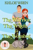 The Warrior, the Witch and the Wombat: Magic and Mayhem Universe (eBook, ePUB)
