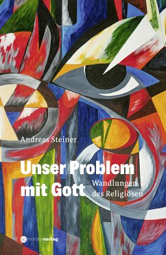 Unser Problem mit Gott (eBook, ePUB) - Steiner, Andreas